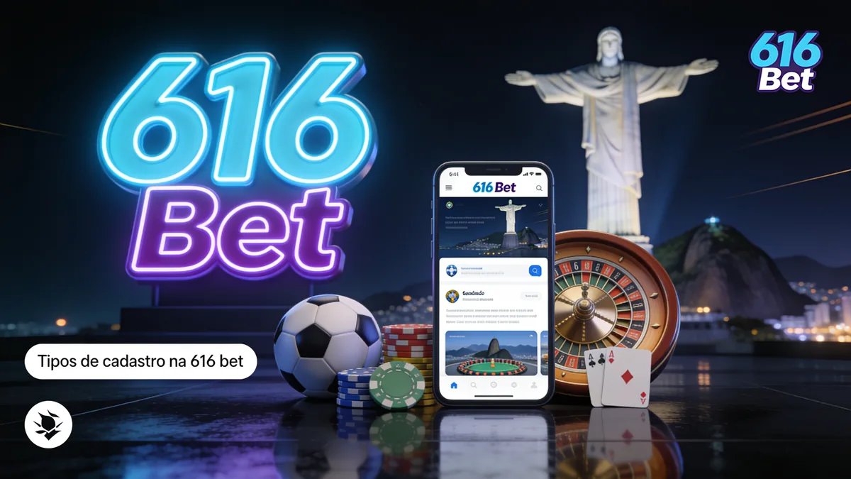Tipos de cadastro na 616 bet — 616 bet no Brasil